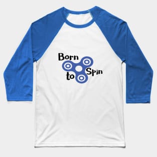 Born to Spin Awesome Fidget Spinner Baseball T-Shirt